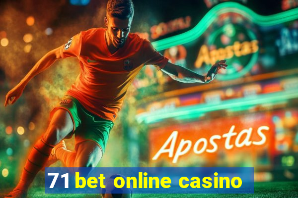 71 bet online casino